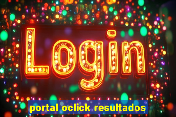 portal oclick resultados